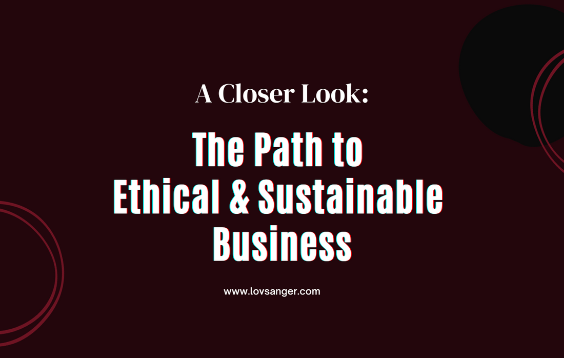 The Path to Ethical and Sustainable Business: A Closer Look